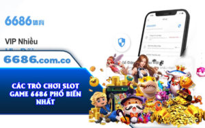 Cac-tro-choi-Slot-Game-6686-pho-bien-nhat